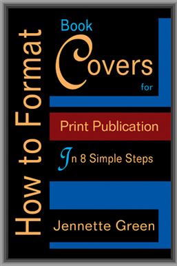 How to Format Book Covers for Print Publishing will teach you to format covers in eight simple steps
